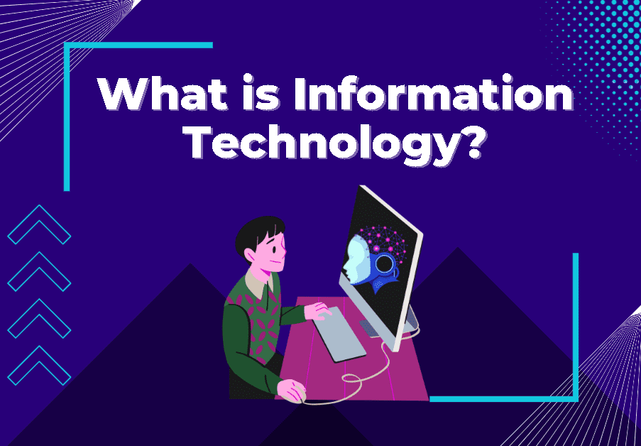 What is Information Technology? A Powerful IT Guide